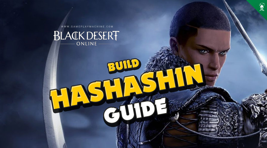 BDO ultimate Hashashin Guide black desert, combos, movement, skills, awakening, Succession, Skill Builds