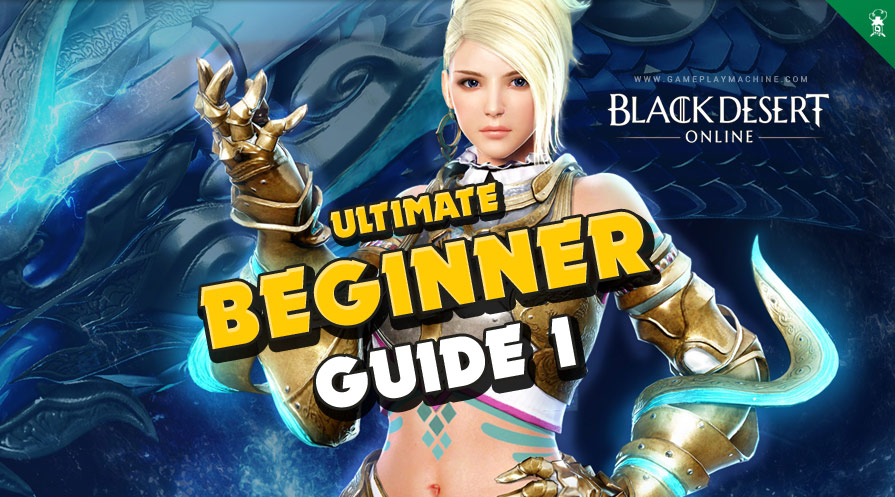 Black Desert Online ULTIMATE Beginner Guide. BDO How to start, how to level up to 61