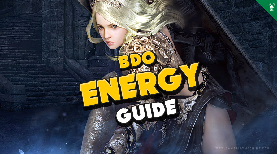 Black Desert Online BDO energy guide how to get your energy 400+ quick fast