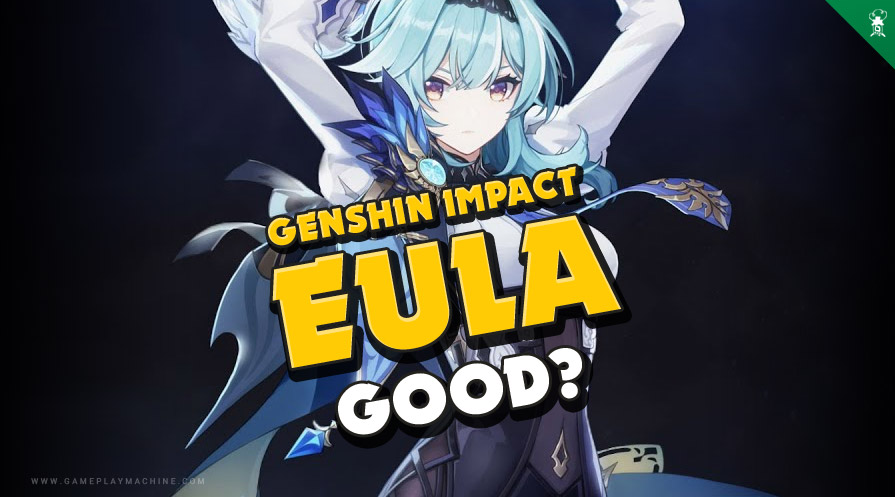 Why Eula Is Worth Pulling Genshin Impact, EULA good?